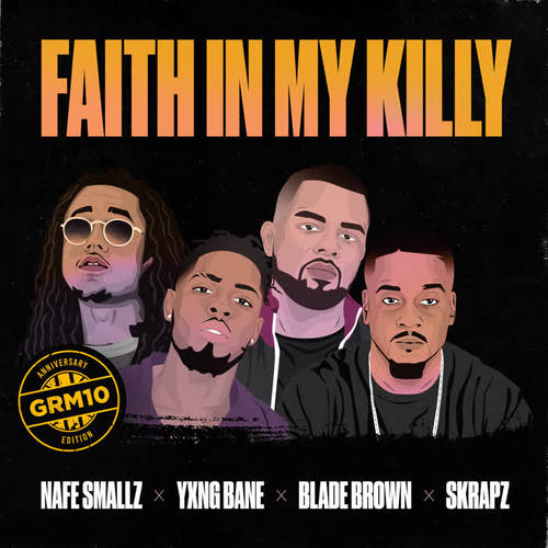 Faith In My Killy (feat. Nafe Smallz, Yxng Bane, Blade Brown and Skrapz) [Explicit]