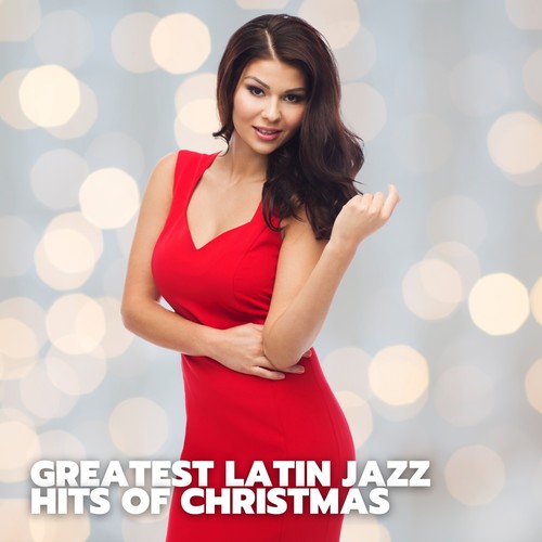 Greatest Latin Jazz Hits of Christmas