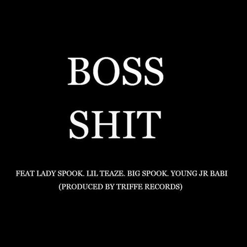 Boss Sh*t (feat. Lil Teaze, Big Spook & Young Jr) [Single] [Explicit]