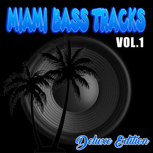 Miami Bass Tracks, Vol.1 (Deluxe Edition) [Explicit]