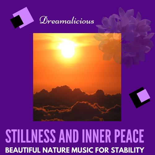 Stillness And Inner Peace - Beautiful Nature Music For Stability