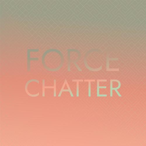 Force Chatter