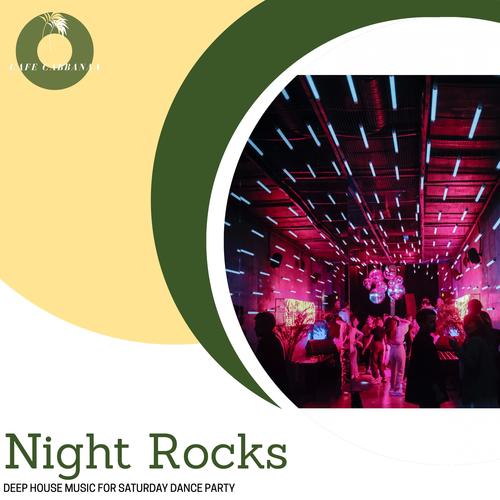 Night Rocks - Deep House Music For Saturday Dance Party