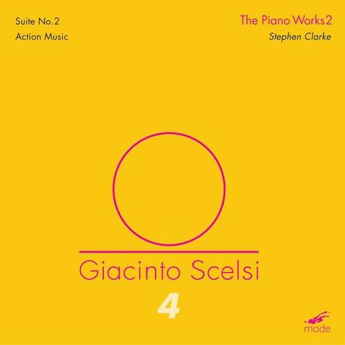 SCELSI, G.: Edition, Vol. 4 - Piano Works, Vol. 2 (S. Clarke)