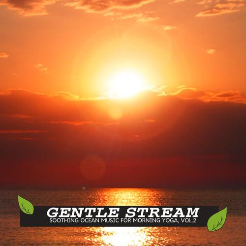 Gentle Stream - Soothing Ocean Music for Morning Yoga, Vol.2