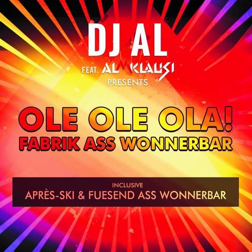 Ole ole ola! - Fabrik Ass wonnerbar (Inclusive aprés-Ski & fuesend Ass wonnerbar)