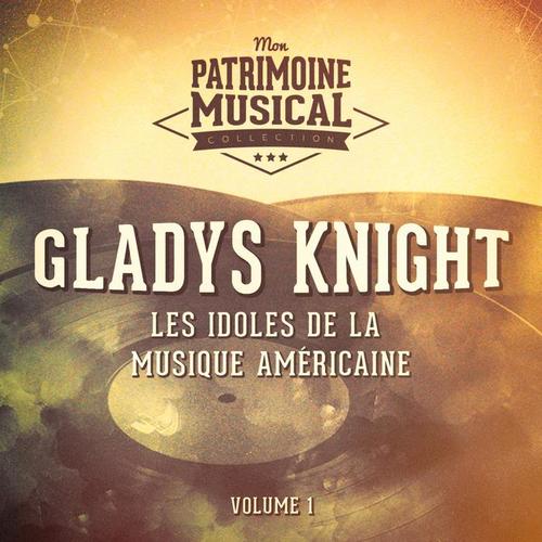 Les Idoles De La Musique Américaine: Gladys Knight, Vol. 1