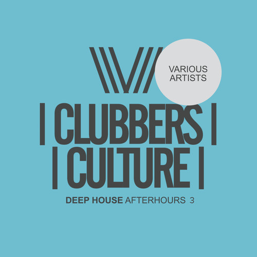 Clubbers Culture: Deep House Afterhours 3