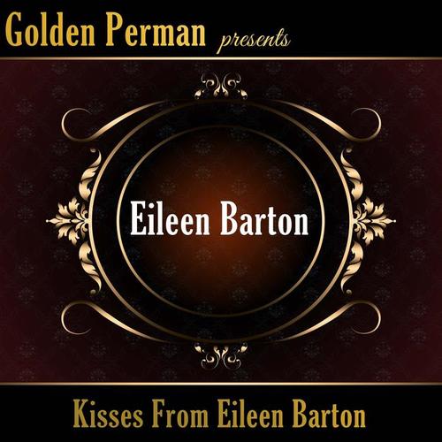 Kisses from Eileen Barton