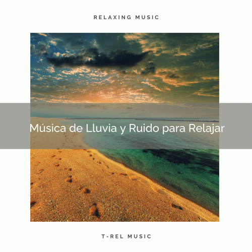 Música de Lluvia y Ruido para Relajar