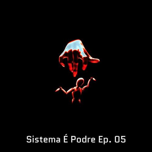 Sistema É Podre, Ep. 5