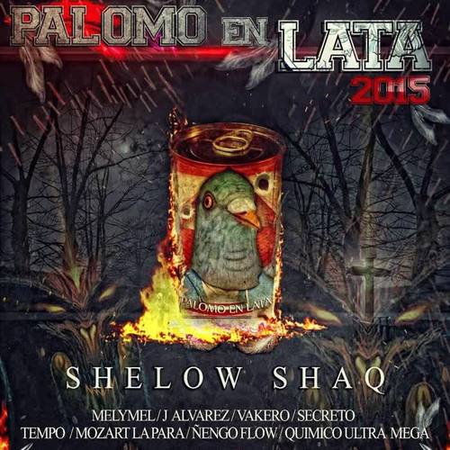 Palomo en Lata 2015 (feat. Mely Mel, J Alvarez, Vakero, Secreto el Biberon, Tempo, Mozart La Para, ñengo Flow & Quimico Ultramega)