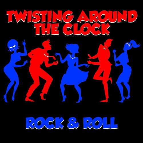 Twisting Around The Clock: Rock & Roll