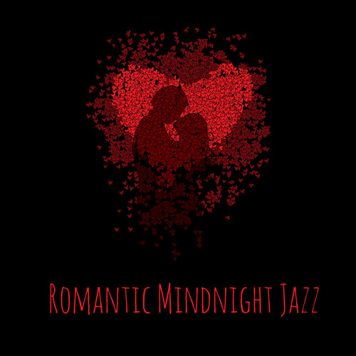 Romantic Mindnight Jazz: Late Night Passionate Moments, Love Making, Sensual Jazz