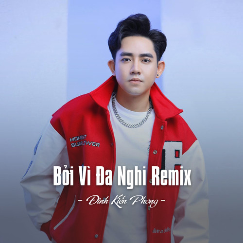 Bởi Vì Đa Nghi (Remix)