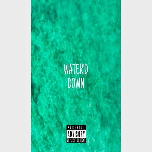 Water'd Down (Explicit)