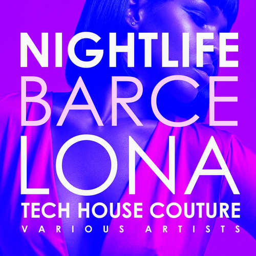 Nightlife Barcelona (Tech House Couture) [Explicit]