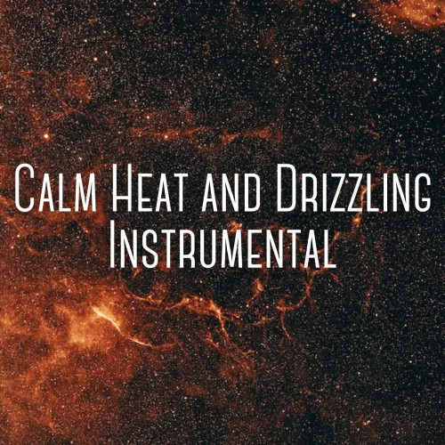 Calm Heat and Drizzling Instrumental