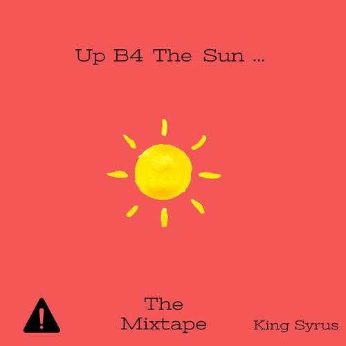 Up B4 The Sun (Explicit)