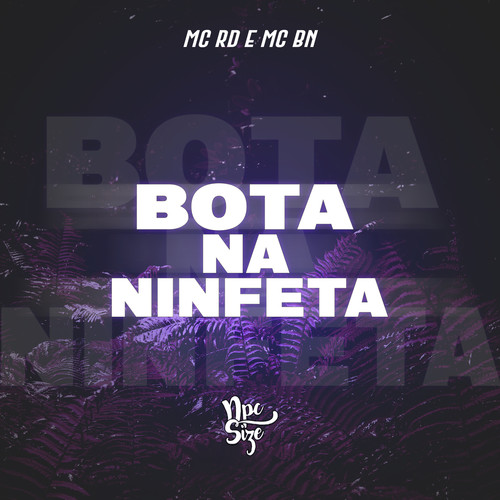 Bota Na Ninfeta (Explicit)