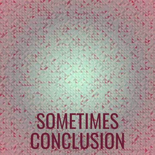 Sometimes Conclusion