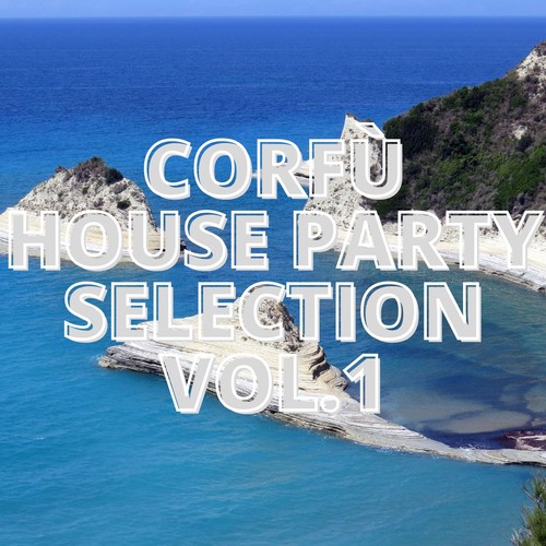 Corfù House Party Selection Vol.1