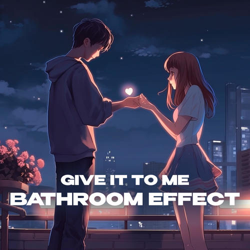 Give It To Me (bathroom at party effect)