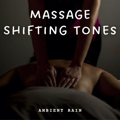 Ambient Rain: Massage Shifting Tones