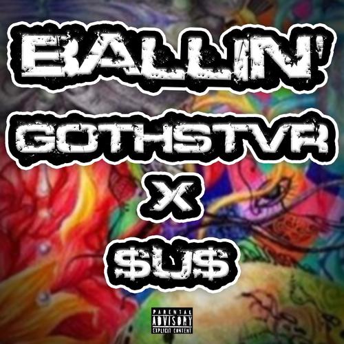 Ballin' (feat. GOTHSTVR) [Original] [Explicit]