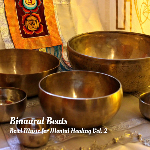 Binaural Bowl: Bowl Music for Mental Healing Vol. 2