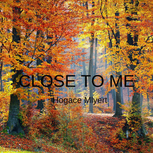 CLOSE TO ME