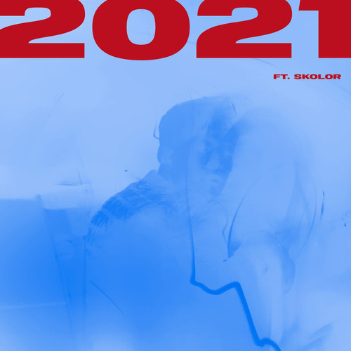 2021 (feat. SKOLOR) [Explicit]