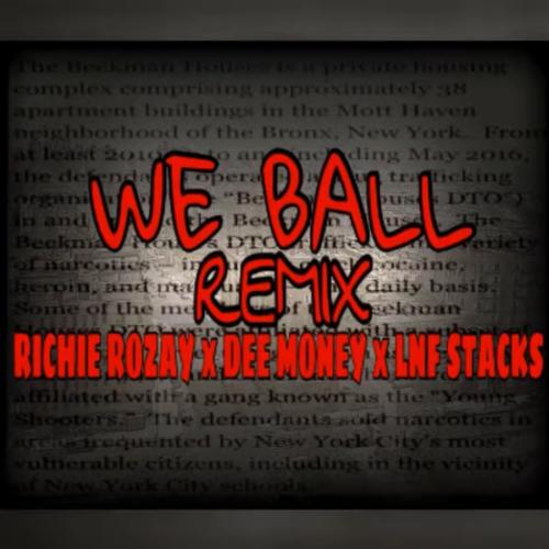 We Ball (feat. Richie Rozay & Dee Money) [Remix] [Explicit]