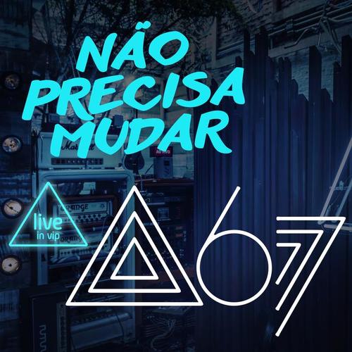 Não Precisa Mudar (Live In Vip)