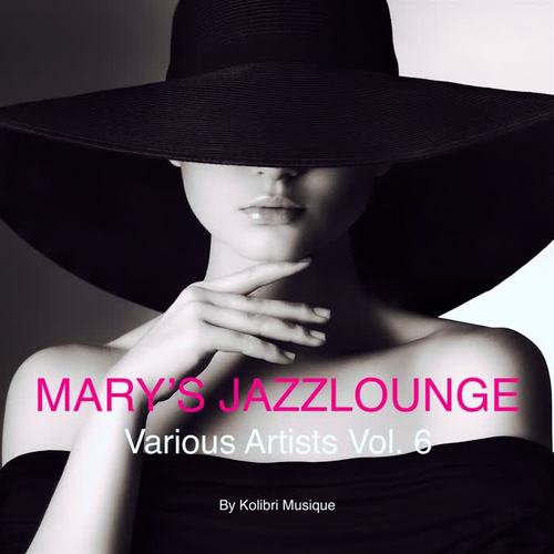 Mary's Jazzlounge Various Artists, Vol. 6 - Presented by Kolibri Musique