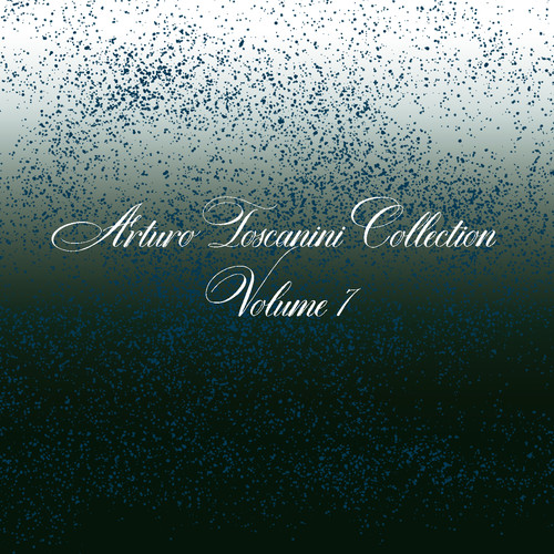 Arturo toscanini collection-, Vol. 7