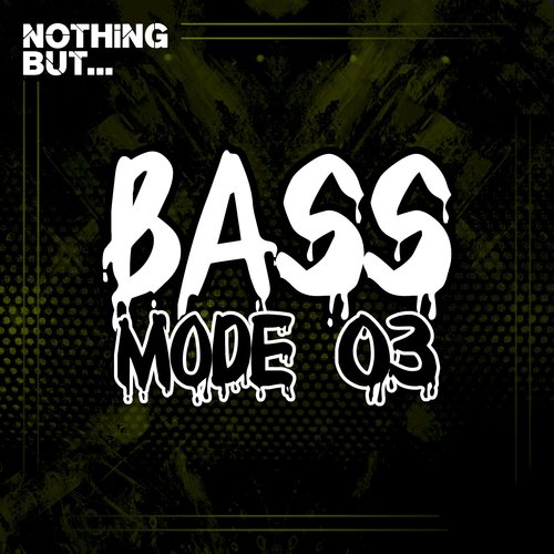 Nothing But... Bass Mode, Vol. 03 (Explicit)