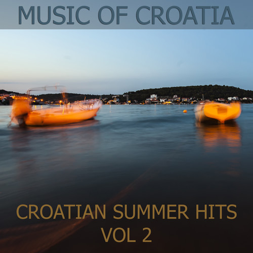 Music Of Croatia - Croatian Summer Hits, Vol. 2 (Explicit)