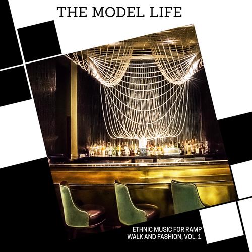 The Model Life - Ethnic Music For Ramp Walk And Fashion, Vol. 1