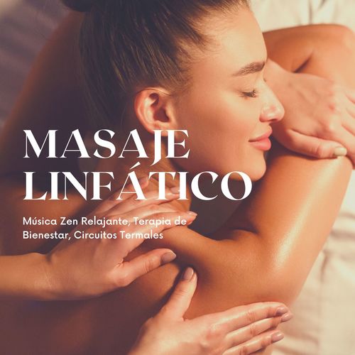 Masaje Linfático: Música Zen Relajante, Terapia de Bienestar, Circuitos Termales