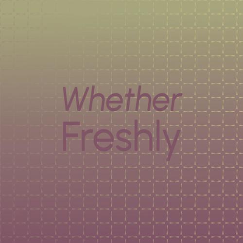 Whether Freshly