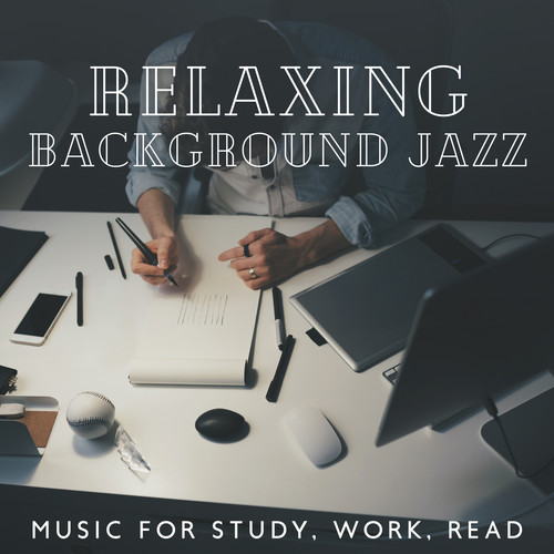 Relaxing Background Jazz - Music for Study, Work, Read