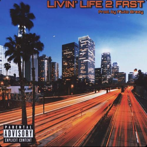 Livin' Life 2 Fast (Explicit)