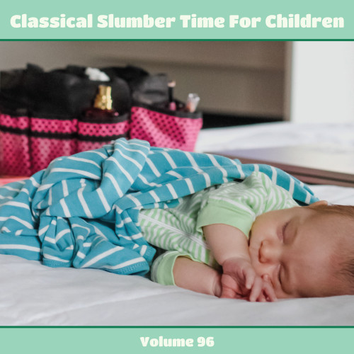 Classical Slumber Time For Children, Vol. 96