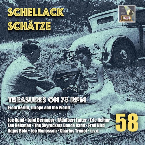 Schellack Schätze, Vol. 58: Treasures on 78 RPM from Berlin, Europe & the World