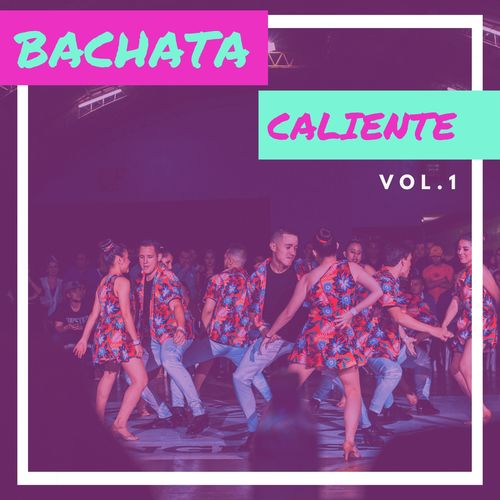 Bachata Caliente Vol.1