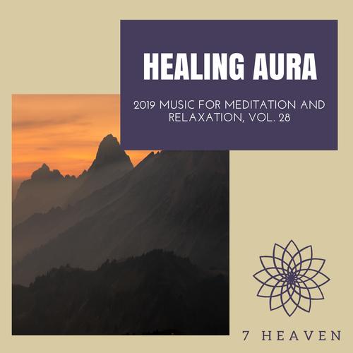 Healing Aura - 2019 Music For Meditation And Relaxation, Vol. 28