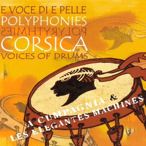 E voce di e pelle (Polyphonies & polyrythmies) [Corsica Voices of Drums]