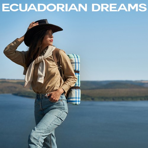 Ecuadorian Dreams