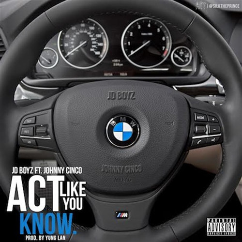 Act Like You Know (feat. Johnny Cinco) [Explicit]